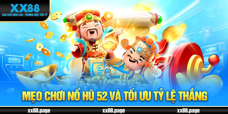Mẹo chơi nổ hũ 52 và tối ưu tỷ lệ thắng
