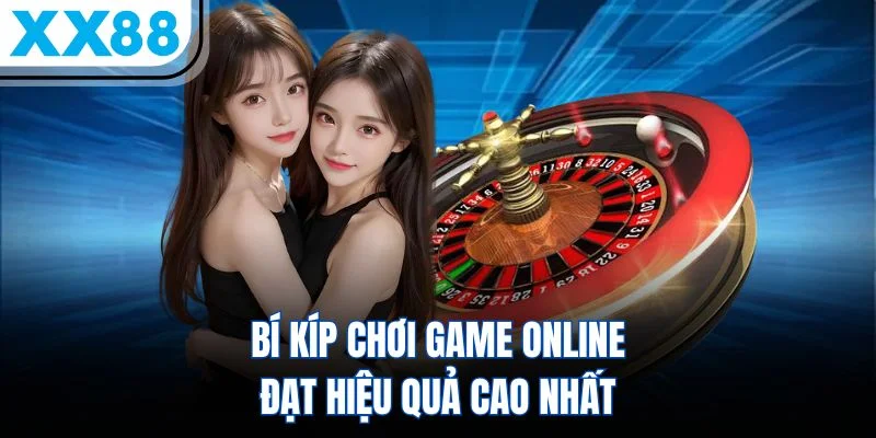 Bí kíp chơi game online đạt hiệu quả cao nhất Bí kíp chơi game online đạt hiệu quả cao nhất