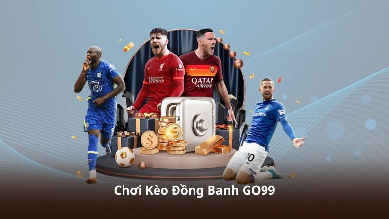 Chơi Kèo Đồng Banh GO99 – Bí Quyết Được Game Thủ Chia Sẻ Nhiều