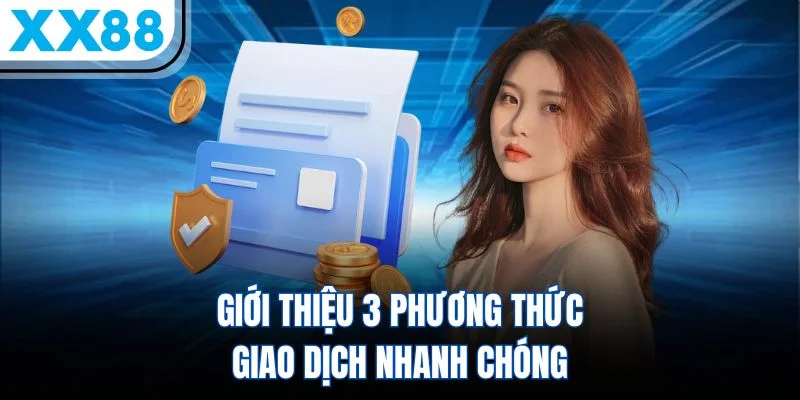 Giới thiệu 3 phương thức giao dịch nhanh chóng Giới thiệu 3 phương thức giao dịch nhanh chóng