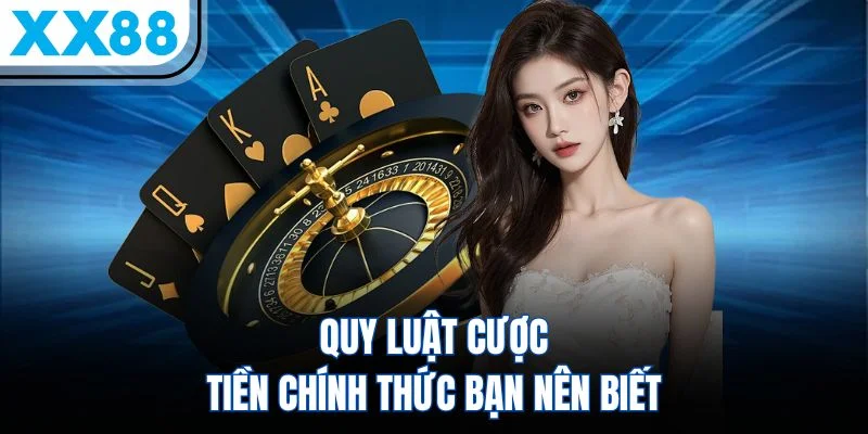 Quy luật cược tiền chính thức bạn nên biết Quy luật cược tiền chính thức bạn nên biết