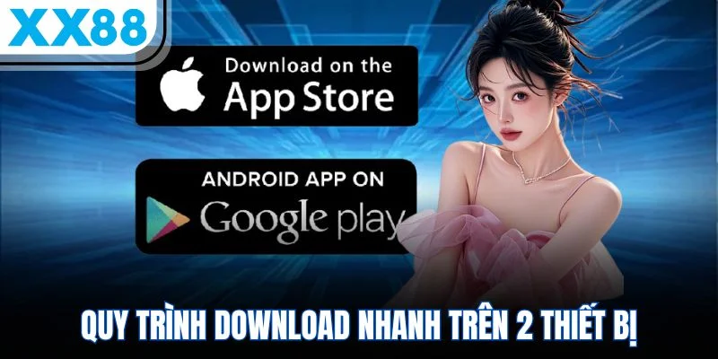 Quy trình download nhanh trên 2 thiết bị Quy trình download nhanh trên 2 thiết bị